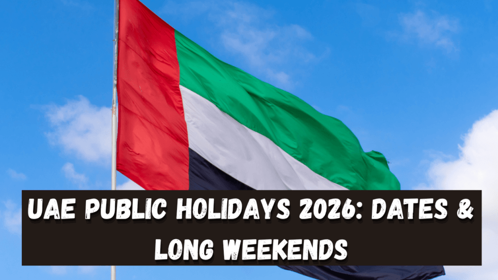 UAE Public Holidays 2026: Dates and Long Weekends